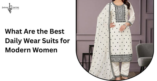 What Are the Best Daily Wear Suits for Modern Women?