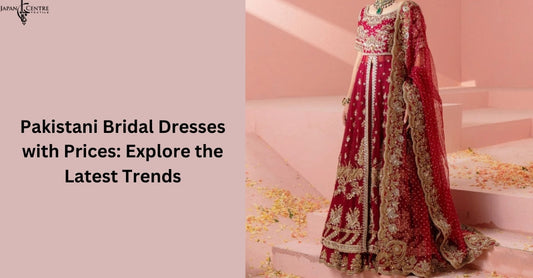 Pakistani Bridal Dresses with Prices: Explore the Latest Trends