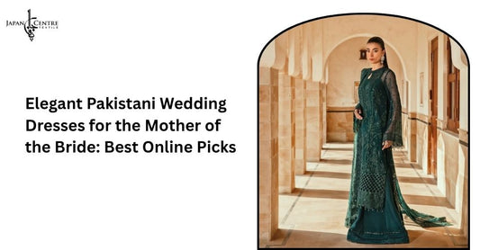 Elegant Pakistani Wedding Dresses for the Mother of the Bride: Best Online Picks
