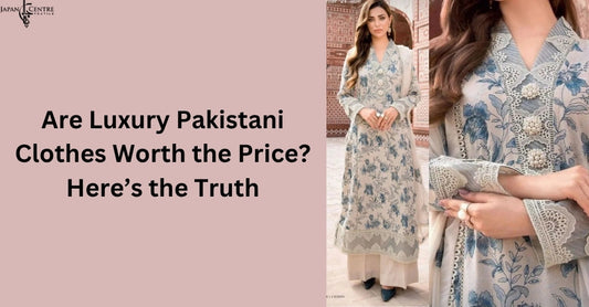 Are Luxury Pakistani Clothes Worth the Price? Here’s the Truth