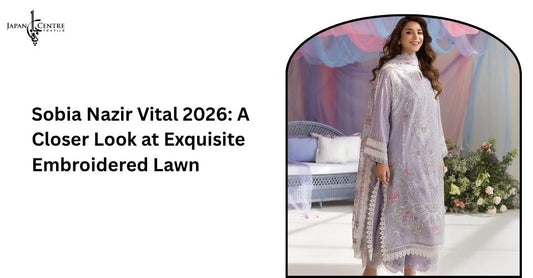 Sobia Nazir Vital 2026: A Closer Look at Exquisite Embroidered Lawn