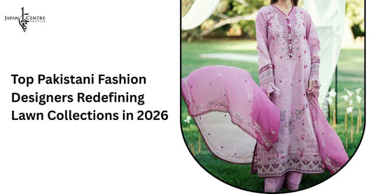 Top Pakistani Fashion Designers Redefining Lawn Collections in 2026