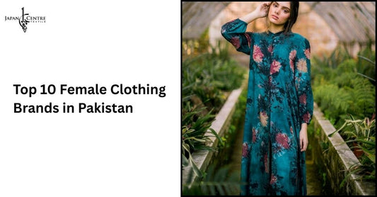 Top 10 Female Clothing Brands in Pakistan