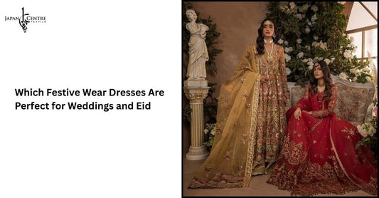 Which Festive Wear Dresses Are Perfect for Weddings and Eid?