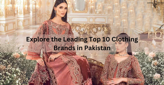 Explore the Leading Top 10 Clothing Brands in Pakistan