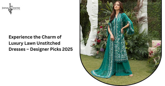 Experience the Charm of Luxury Lawn Unstitched Dresses – Designer Picks 2025