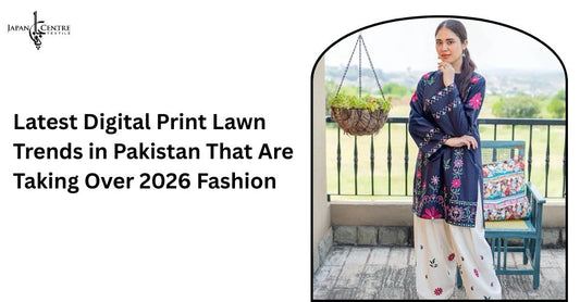 Latest Digital Print Lawn Trends in Pakistan That Are Taking Over 2026 Fashion