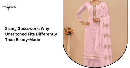 Sizing Guesswork: Why Unstitched Fits Differently Than Ready-Made