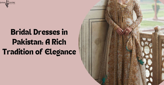 Bridal Dresses in Pakistan: A Rich Tradition of Elegance