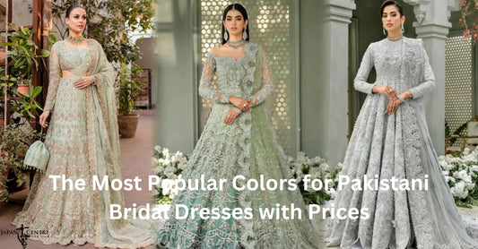 The Most Popular Colors for Pakistani Bridal Dresses with Prices