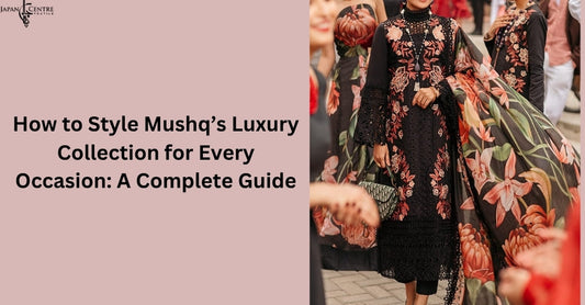 How to Style Mushq’s Luxury Collection for Every Occasion: A Complete Guide